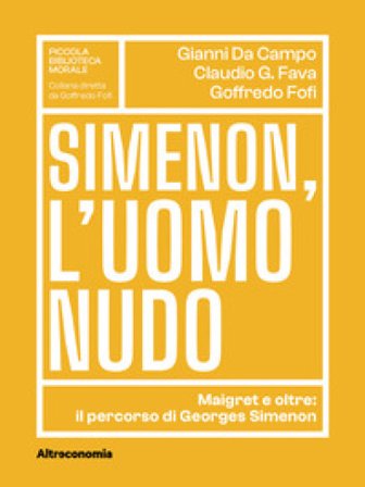 Simenon, l'uomo nudo. Maigret e oltre: il percorso di Georges Simenon Gianni Da Campo