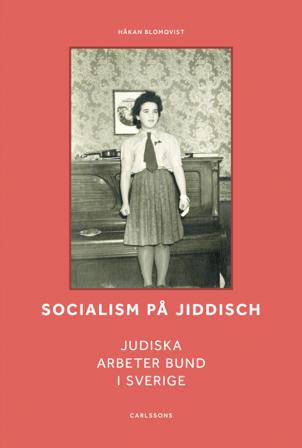 Socialism på jiddisch : Judiska Arbeter Bund i Sverige - Bok av Håkan Blomqvist - Inbunden