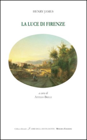 La luce di Firenze. Testo inglese a fronte Henry James