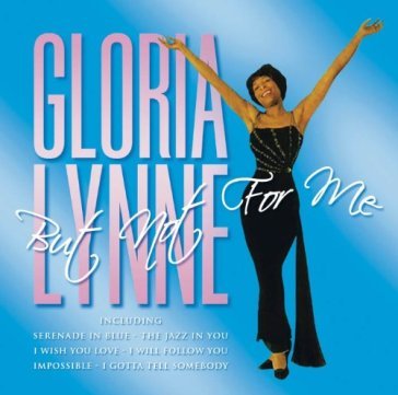 But not for me Gloria Lynne