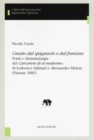 «Cavato dal spagnuolo e dal franzese». Fonti e drammaturgia del «Cerceriere di sé medesimo» di Lodovico Adimari e Alessandro Melani (Firenze 1681) 