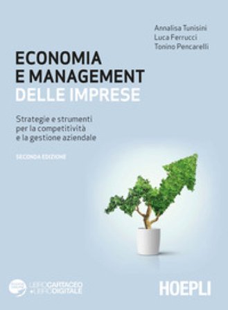 Economia e management delle imprese. Strategie e strumenti per la competitività e la gestione aziendale Annalisa Tunisini