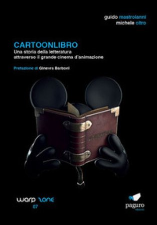 Cartoonlibro. Una storia della letteratura attraverso il grande cinema d'animazione. Con Segnalibro Guido Mastroianni