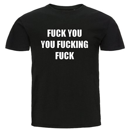 T-shirt - Fuck you you fucking fuck