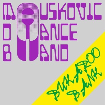 Bukaroo bank MAUSKOVIC DANCE BAND