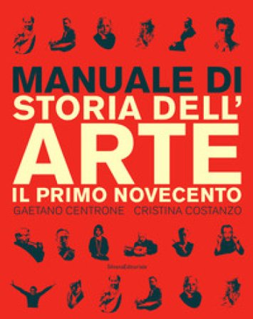 Manuale di storia dell'arte. Il primo Novecento. Ediz. illustrata