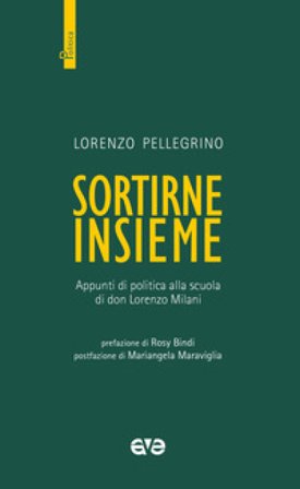 Sortirne insieme. Appunti di politica alla scuola di don Lorenzo Milani Lorenzo Pellegrino