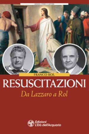 Resuscitazioni. Da Lazzaro a Rol Franco Rol