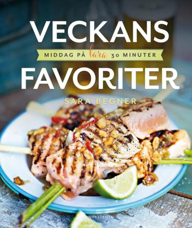 Veckans favoriter : middag på bara 30 minuter - Bok av Sara Begner - Inbunden