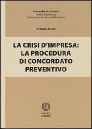 La crisi d'impresa. La procedura di concordato preventivo Antonio Costa