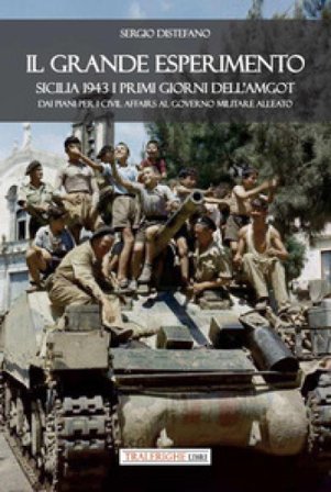 Il grande esperimento. Sicilia 1943 i primi giorni dell'AMGOT. Dai piani per i civil affairs al governo militare alleato Sergio Distefano