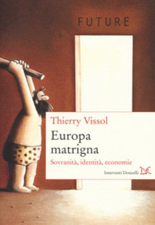 Europa matrigna. Sovranità, identità, economie Thierry Vissol