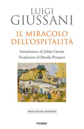 Il miracolo dell'ospitalità. Nuova ediz. Luigi Giussani