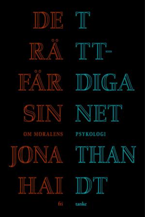 Det rättfärdiga sinnet : om moralens psykologi - Bok av Jonathan Haidt - Inbunden