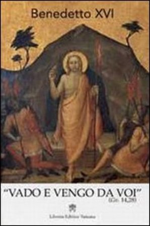 Vado e vengo da voi (Gv. 14, 28). Omelie e discorsi della Settimana santa e Ottava di Pasqua Benedetto XVI (Papa Joseph Ratzinger)