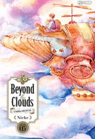 Beyond the clouds. La bambina caduta dal cielo. Vol. 5 NICKE