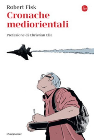 Cronache mediorientali Robert Fisk