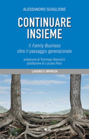 Continuare insieme. Il family business oltre il passaggio generazionale Alessandro Scaglione