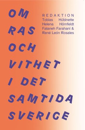 Om ras och vithet i det samtida Sverige