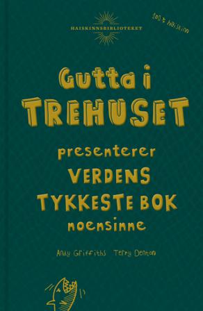 Gutta i trehuset presenterer verdens tykkeste bok noensinne - Bok av Andy Griffiths - Hardback