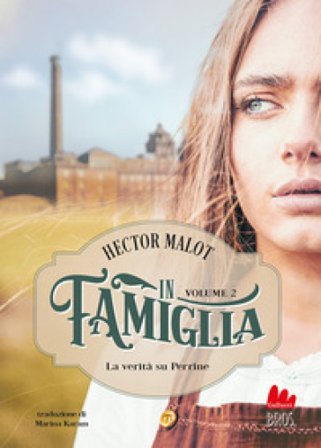 In famiglia. Vol. 2: La verità su Perrine Hector Malot