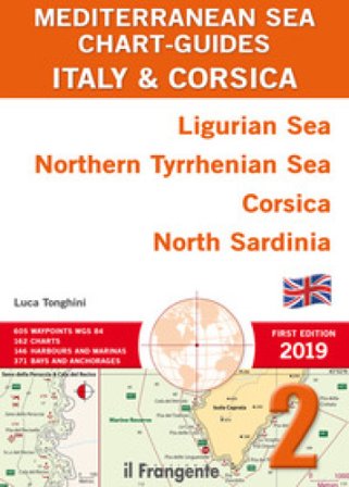 Italy & Corsica Ligurian Sea, Northern Tyrrhenian Sea, Corsica, North Sardinia. Mediterranean sea chart-guide. Ediz. illustrata. Vol. 2 Luca Tonghini