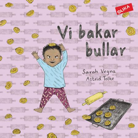 Vi bakar bullar - Bok av Sarah Vegna & Astrid Tolke - Inbunden