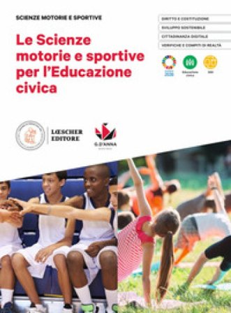 Le scienze motorie e sportive per l'educazione civica. Per le Scuole superiori Pier Luigi Del Nista