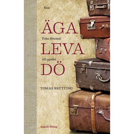 Äga, leva, dö . från föremål till egodel 9789198495928