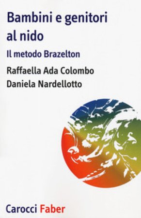 Bambini e genitori al nido. Il metodo Brazelton Raffaella Ada Colombo