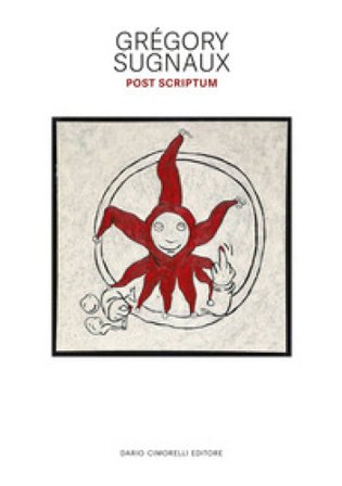 Gregory Sugnaux. Post scriptum. Ediz. illustrata
