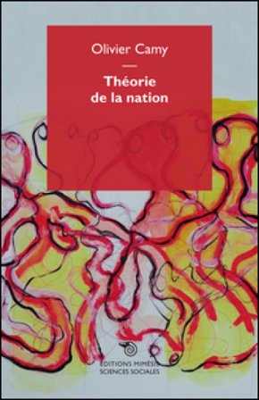 Théorie de la nation. Éléments pour une compréhension phénoménologique de la nation CAMY OLIVIER