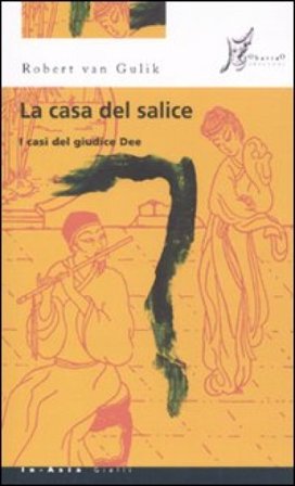 La casa del salice. I casi del giudice Dee Robert Van Gulik