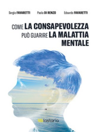 Come la consapevolezza può guarire la malattia mentale Sergio Favaretti