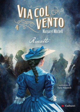 Via col vento. Nuova ediz.. Vol. 4: Riscatto Margaret Mitchell