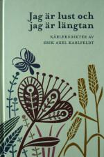 Jag är lust och jag är längtan : kärleksdikter av Erik Axel Karlfeldt - Bok av Erik Axel Karlfeldt - Inbunden