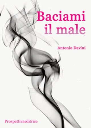 Baciami il male Antonio Davini