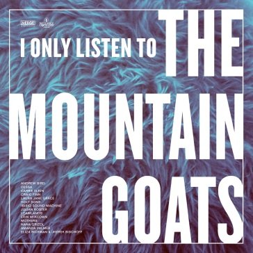 I only listen to the mountain goats: all NA