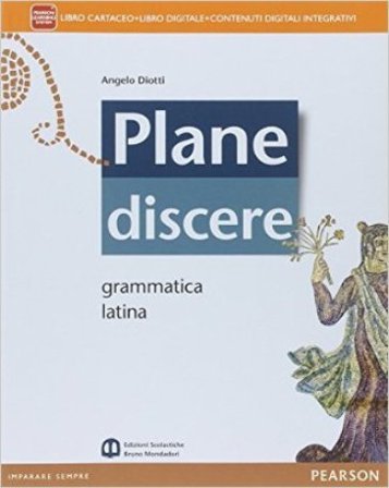 Plane discere. Grammatica. Per i Licei. Con e-book. Con espansione online Angelo Diotti