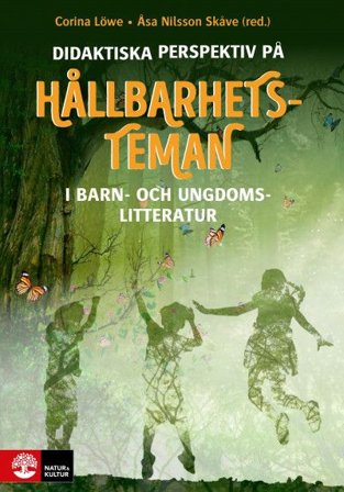 Didaktiska perspektiv på hållbarhetsteman : I barn- och ungdomslitteratur, ISBN: 9789127824881