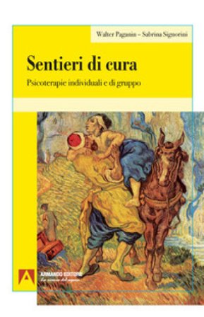 Sentieri di cura. Psicoterapie individuali e di gruppo Walter Paganin