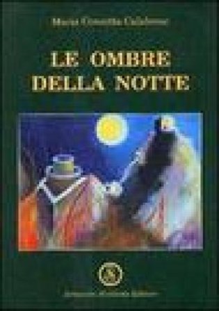 Le ombre della notte Maria Concetta Calabrese