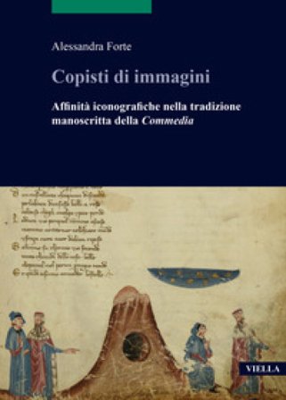 Copisti di immagini. Affinità iconografiche nella tradizione manoscritta della «Commedia» Alessandra Forte