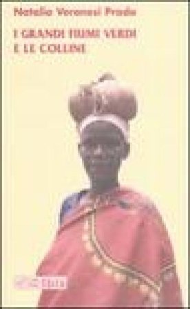 I grandi fiumi verdi e le colline Natalia Veronesi Prada