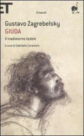 Giuda. Il tradimento fedele Gustavo Zagrebelsky