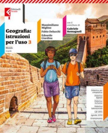 Geografia: istruzioni. Con Atlante inclusivo. Per la Scuola media. Con e-book. Con espansione online. Vol. 3: Mondo Massimiliano Miglino