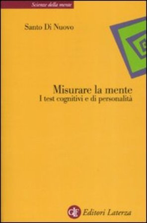 Misurare la mente. I test cognitivi e di personalità Santo Di Nuovo