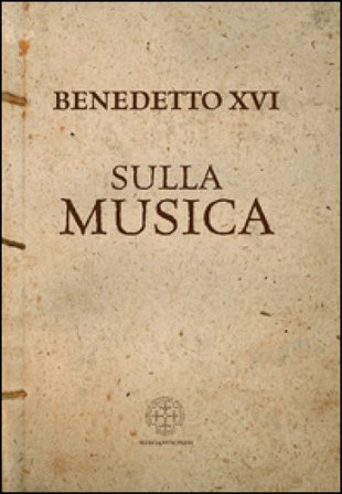 Sulla musica Benedetto XVI (Papa Joseph Ratzinger)