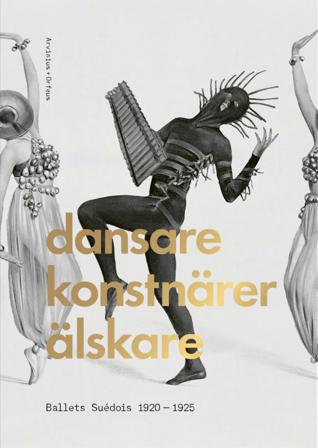 Dansare, konstnärer, älskare : Ballets Suédois 1920-1925 - Bok av Karen Vedel, Karin Dietrich, m.fl. - Inbunden