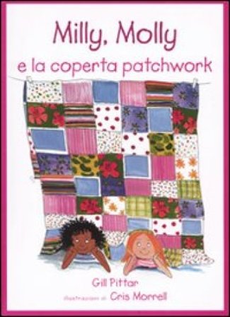 Milly, Molly e la coperta patchwork. Ediz. illustrata Gill Pittar